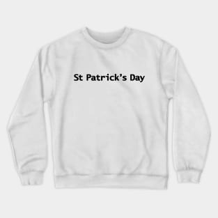 St Patricks Day Minimal Typography Black Text Crewneck Sweatshirt